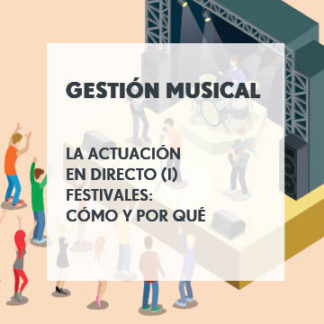 Gestión Musical - Actuación en directo (I). Festivales